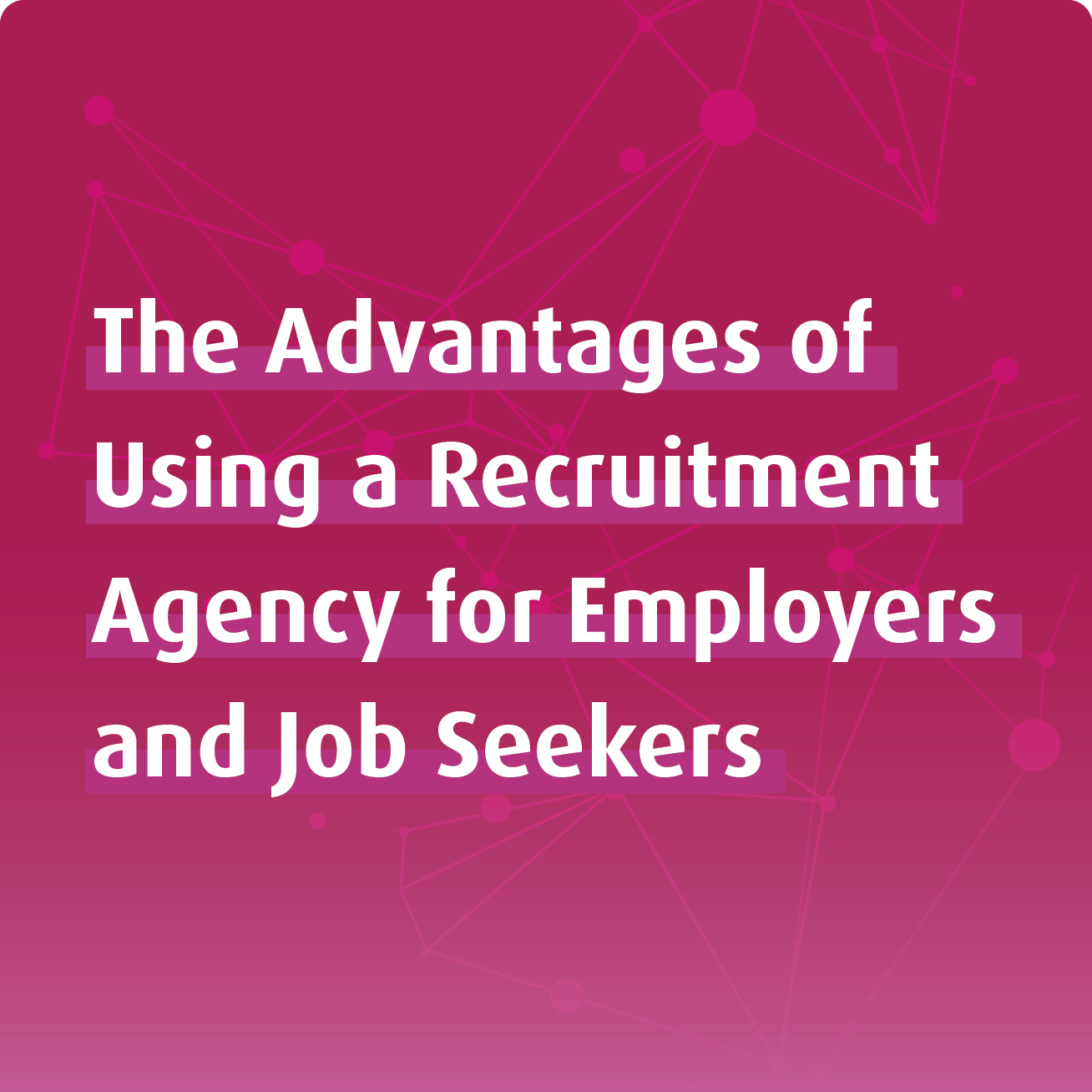KEY-RECRUITMENT_Advantages-Using-Recruitment-Agency-for-Employers-Candidates